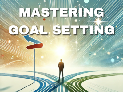 Mastering Goal Setting for Life and Success