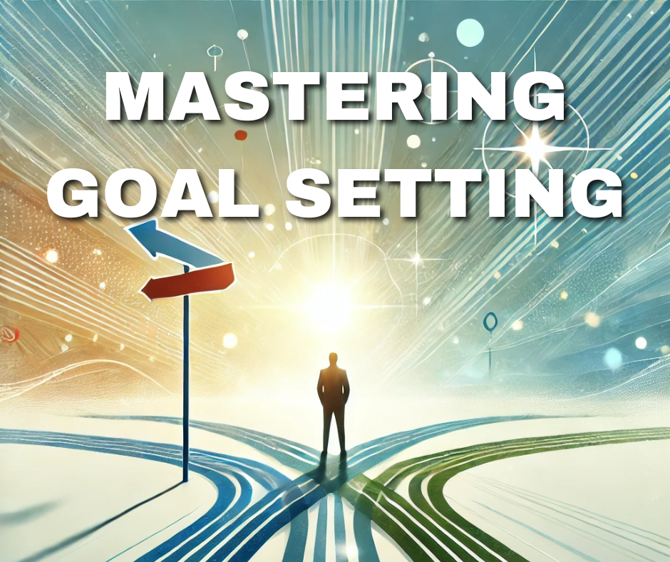 MASTERING GOAL SETTING